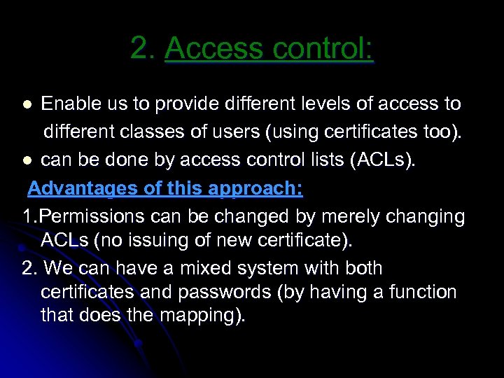 2. Access control: Enable us to provide different levels of access to different classes