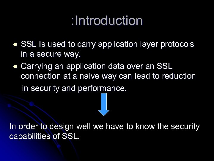 : Introduction l l SSL Is used to carry application layer protocols in a