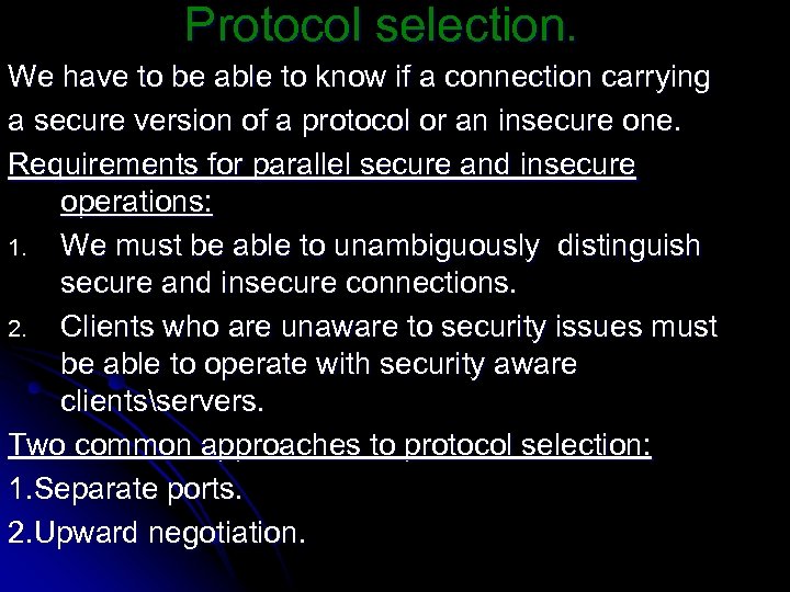 Protocol selection. We have to be able to know if a connection carrying a