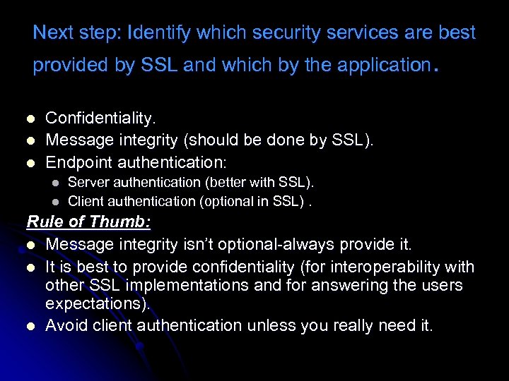 Next step: Identify which security services are best provided by SSL and which by