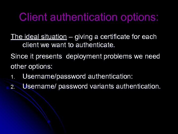 Client authentication options: The ideal situation – giving a certificate for each client we