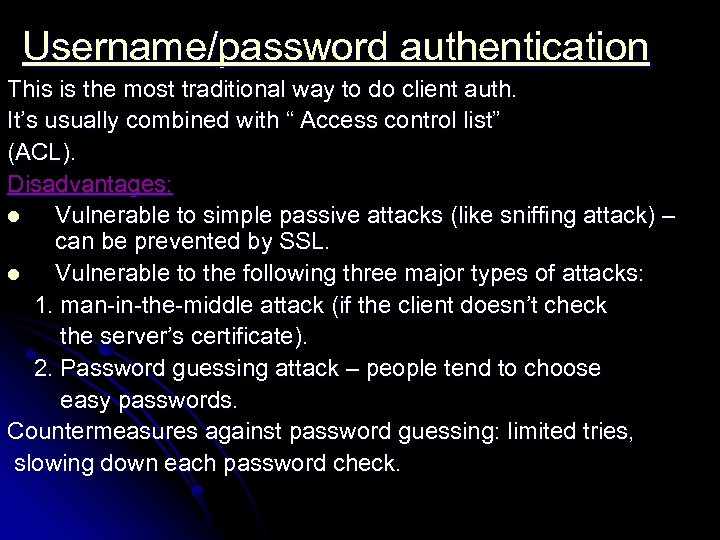 Username/password authentication This is the most traditional way to do client auth. It’s usually