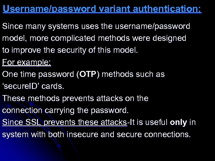 Username/password variant authentication: Since many systems uses the username/password model, more complicated methods were