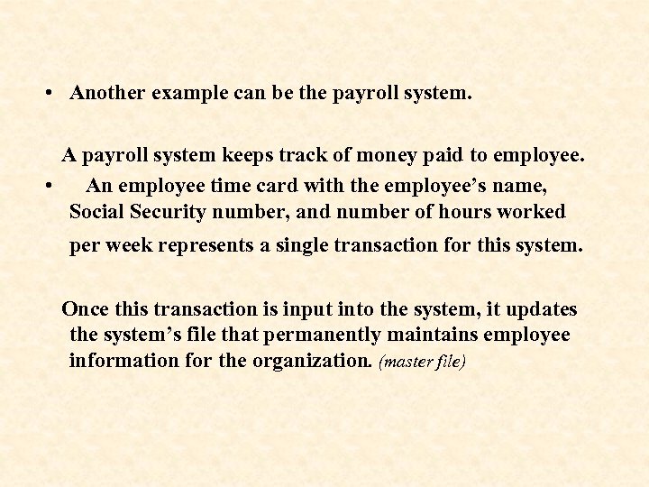  • Another example can be the payroll system. A payroll system keeps track