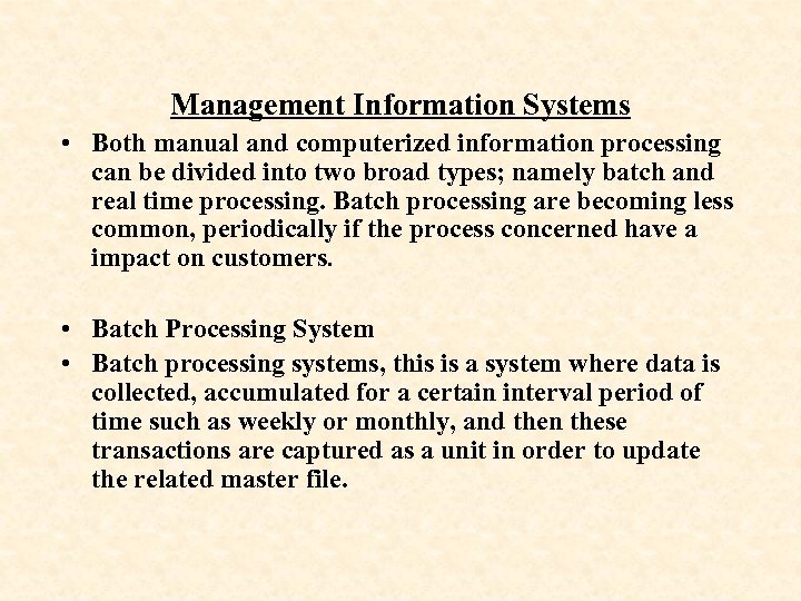 Management Information Systems • Both manual and computerized information processing can be divided into