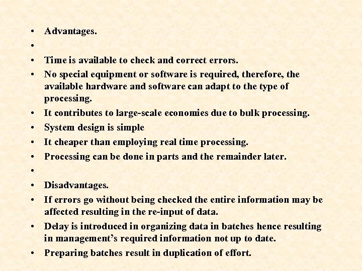  • • • • Advantages. Time is available to check and correct errors.