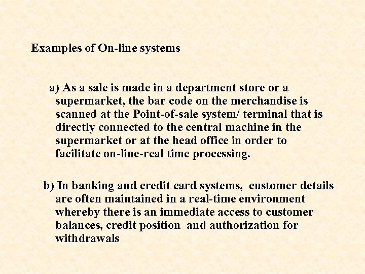 Examples of On-line systems a) As a sale is made in a department store