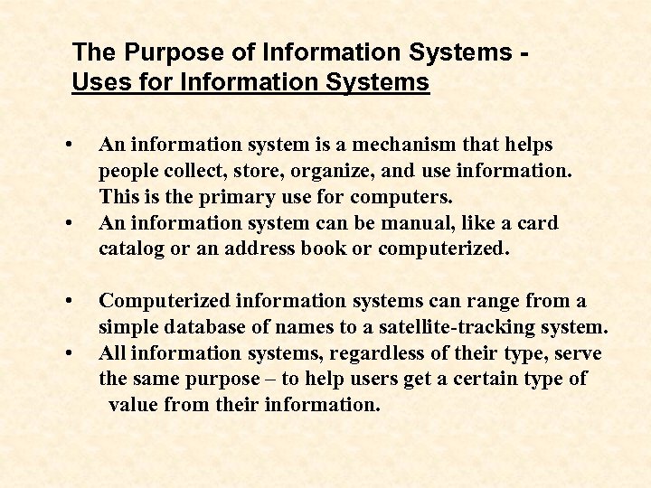 The Purpose of Information Systems Uses for Information Systems • • An information system