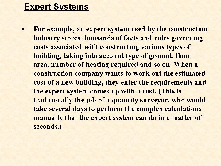 Expert Systems • For example, an expert system used by the construction industry stores