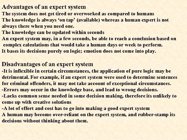 Advantages of an expert system The system does not get tired or overworked as