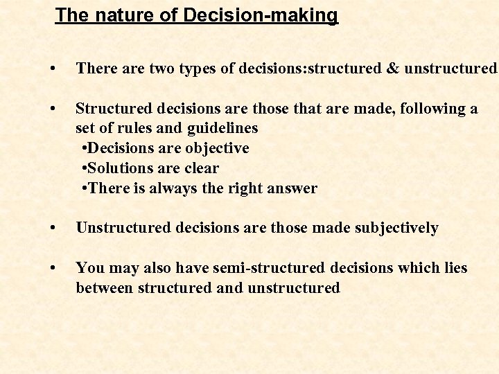The nature of Decision-making • There are two types of decisions: structured & unstructured