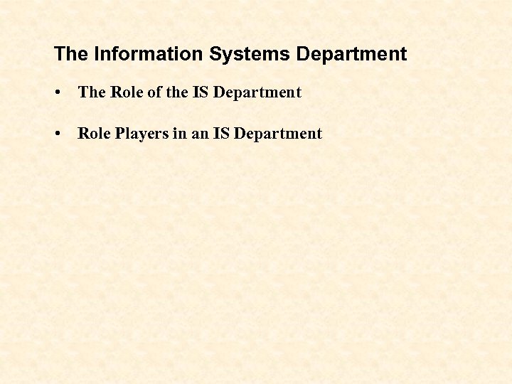 The Information Systems Department • The Role of the IS Department • Role Players