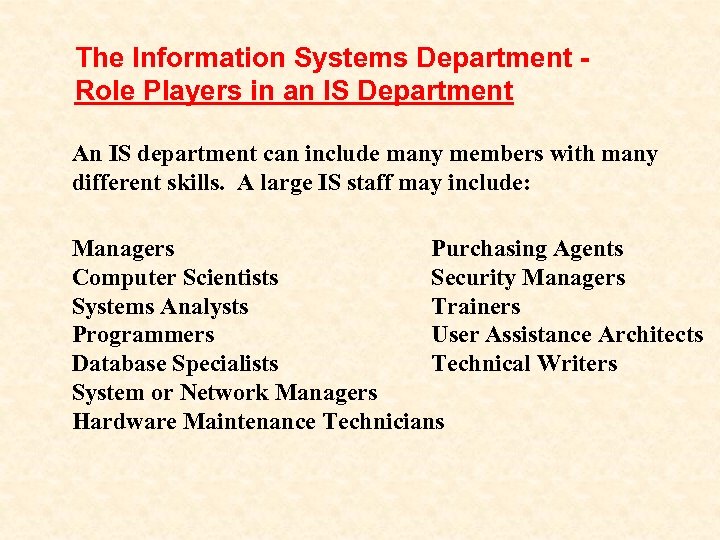 The Information Systems Department Role Players in an IS Department An IS department can