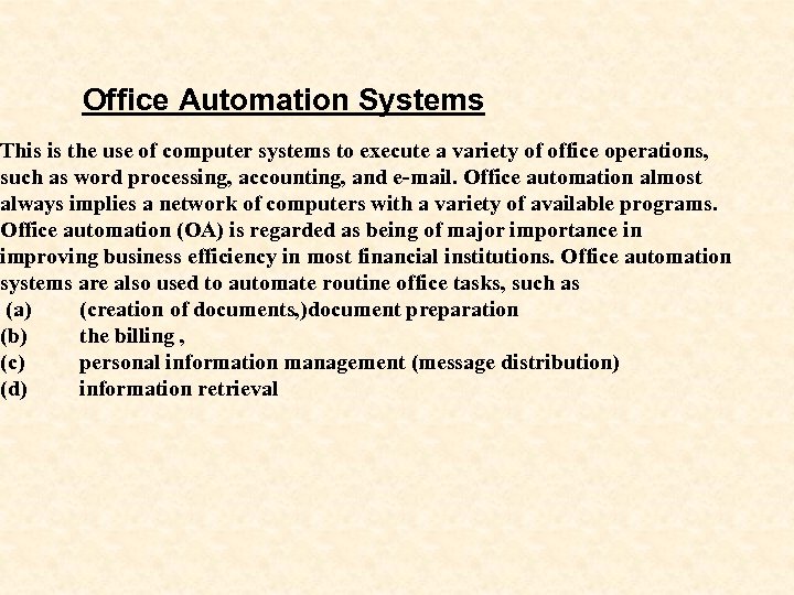 Office Automation Systems This is the use of computer systems to execute a variety