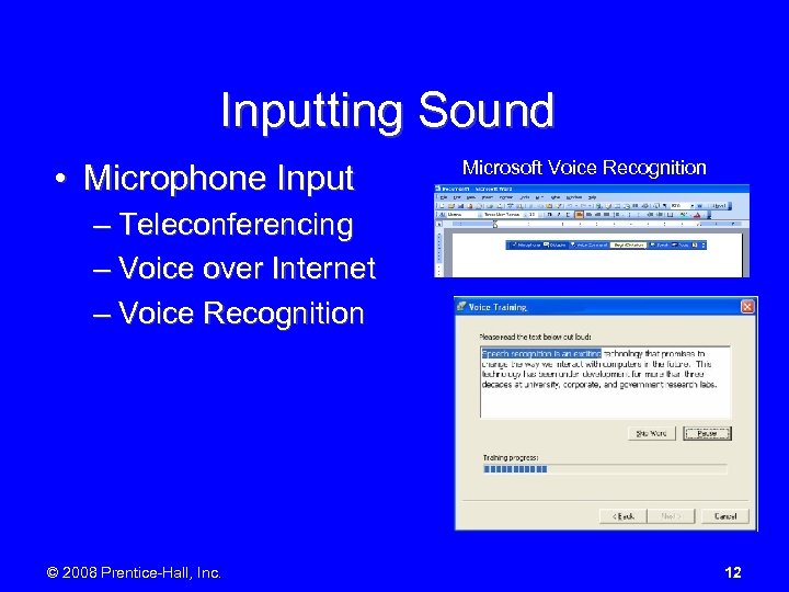 Inputting Sound • Microphone Input Microsoft Voice Recognition – Teleconferencing – Voice over Internet