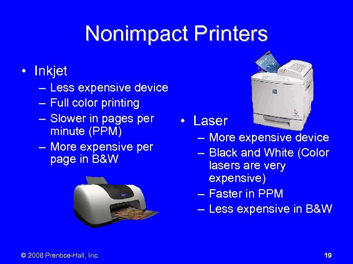 Nonimpact Printers • Inkjet – Less expensive device – Full color printing – Slower