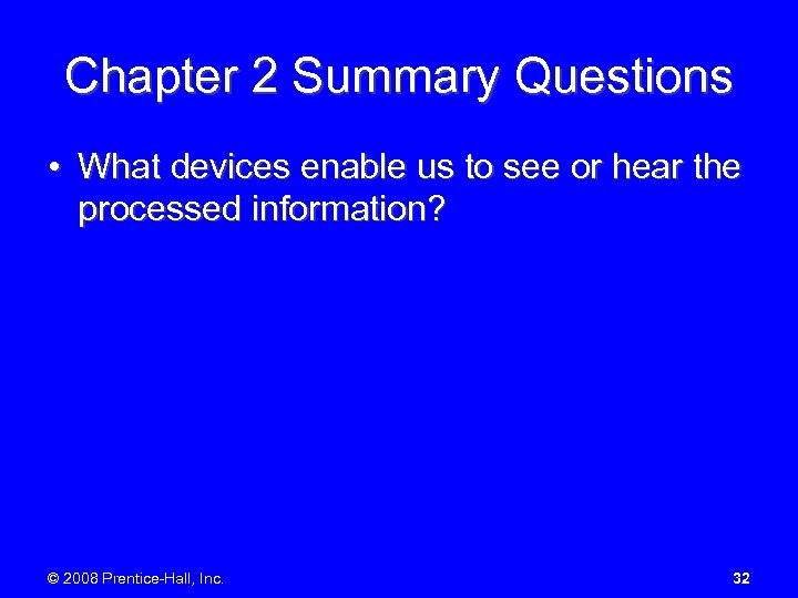 Chapter 2 Summary Questions • What devices enable us to see or hear the