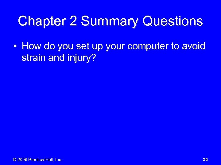 Chapter 2 Summary Questions • How do you set up your computer to avoid