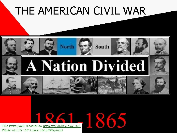 THE AMERICAN CIVIL WAR 1861 -1865 This Powerpoint is hosted on www. worldofteaching. com