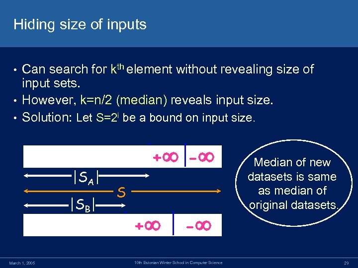 Hiding size of inputs Can search for kth element without revealing size of input