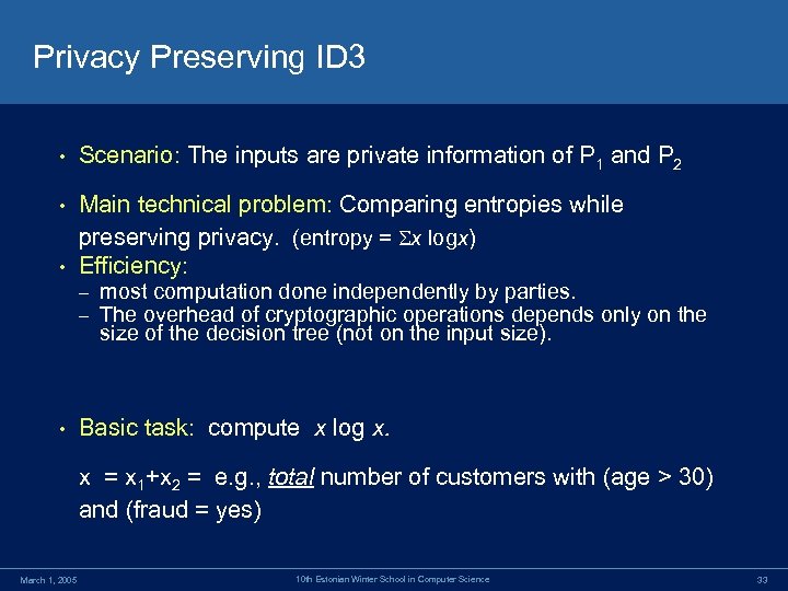 Privacy Preserving ID 3 • Scenario: The inputs are private information of P 1