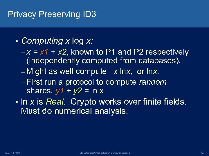 Privacy Preserving ID 3 • Computing x log x: –x = x 1 +