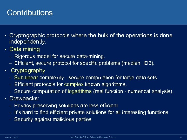 Contributions Cryptographic protocols where the bulk of the operations is done independently. • Data