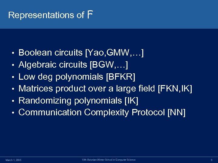 Representations of F • • • Boolean circuits [Yao, GMW, …] Algebraic circuits [BGW,