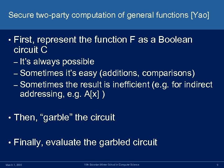 Secure two-party computation of general functions [Yao] • First, represent the function F as