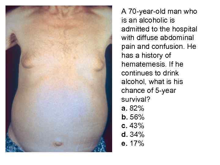 A 70 -year-old man who is an alcoholic is admitted to the hospital with