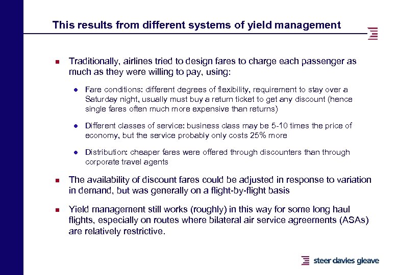 This results from different systems of yield management n Traditionally, airlines tried to design