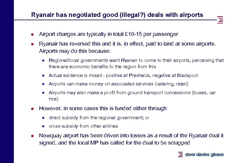 Ryanair has negotiated good (illegal? ) deals with airports n n Airport charges are