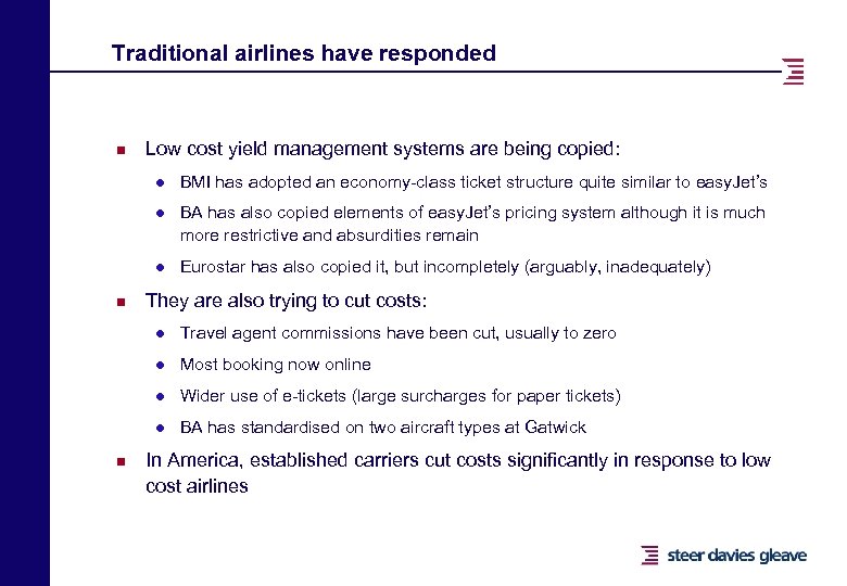 Traditional airlines have responded n Low cost yield management systems are being copied: l