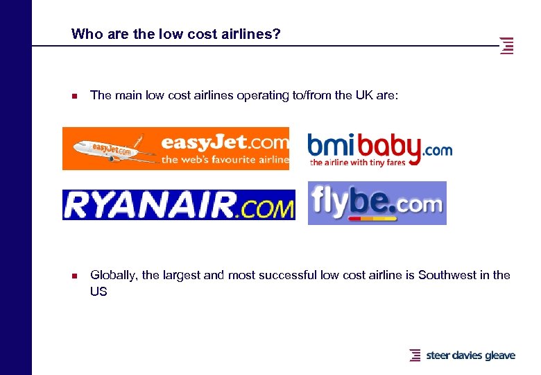 Who are the low cost airlines? n n The main low cost airlines operating