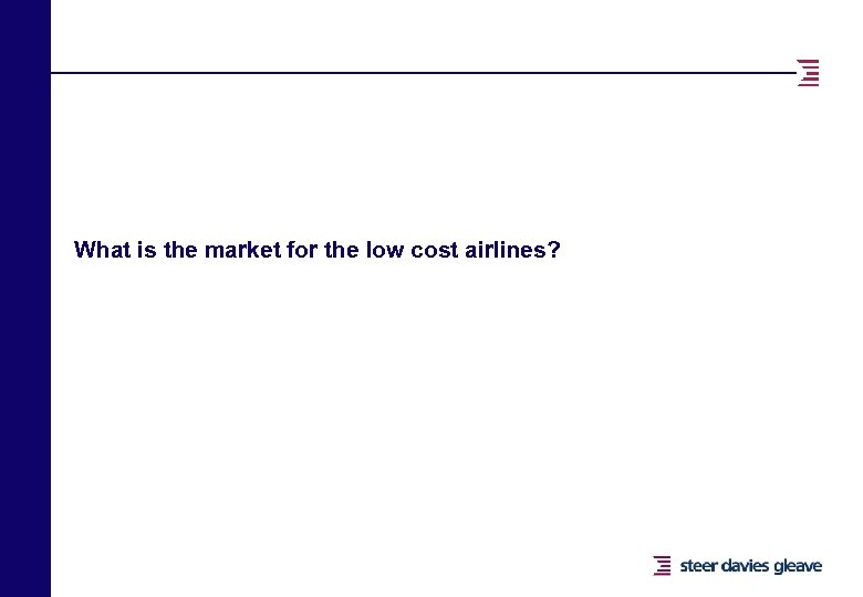 What is the market for the low cost airlines? 