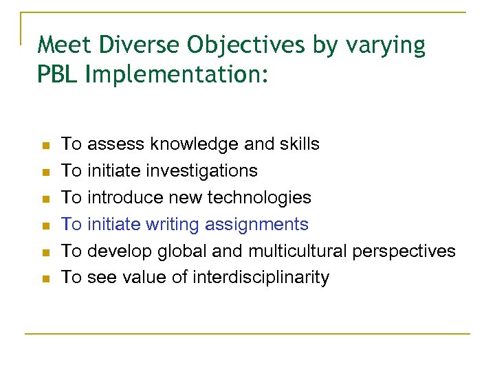 Meet Diverse Objectives by varying PBL Implementation: n n n To assess knowledge and