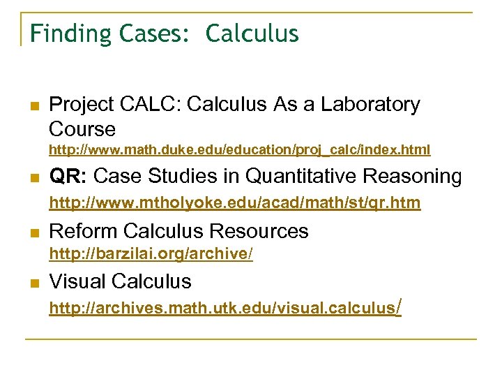Finding Cases: Calculus n Project CALC: Calculus As a Laboratory Course http: //www. math.