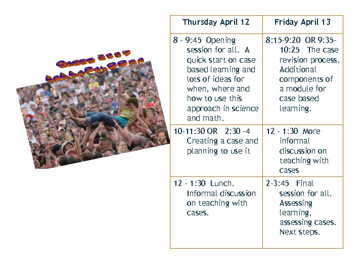 Thursday April 12 Friday April 13 8 – 9: 45 Opening 8: 15 -9: