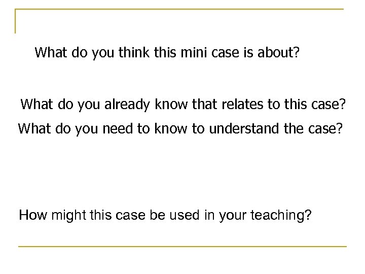 What do you think this mini case is about? What do you already know