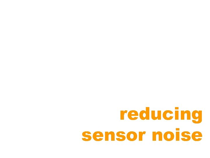 reducing sensor noise 