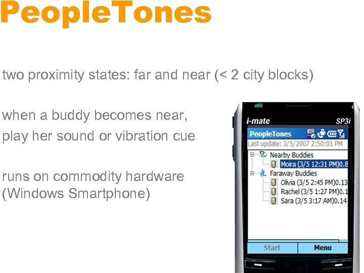 People. Tones two proximity states: far and near (< 2 city blocks) when a
