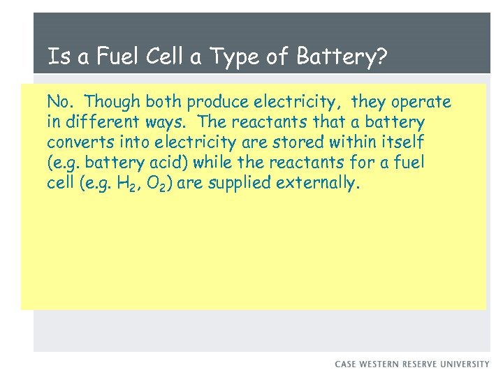 Is a Fuel Cell a Type of Battery? No. Though both produce electricity, they