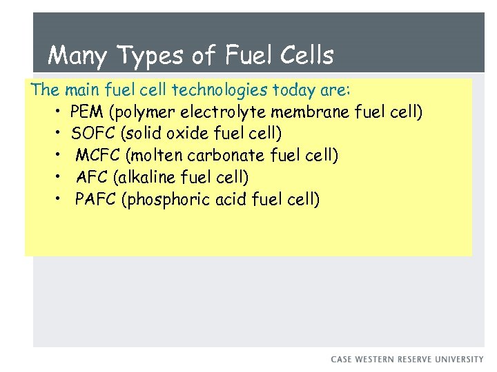 Many Types of Fuel Cells The main fuel cell technologies today are: • PEM