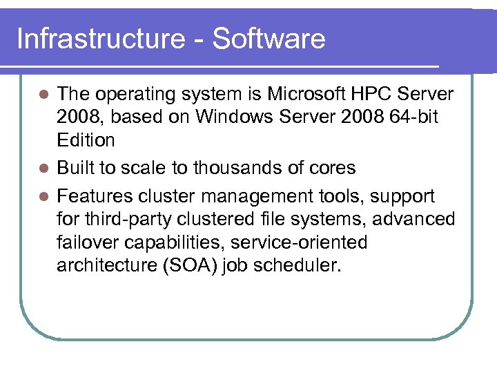 Infrastructure - Software The operating system is Microsoft HPC Server 2008, based on Windows