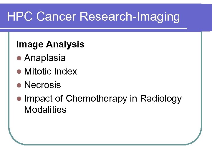 HPC Cancer Research-Imaging Image Analysis l Anaplasia l Mitotic Index l Necrosis l Impact