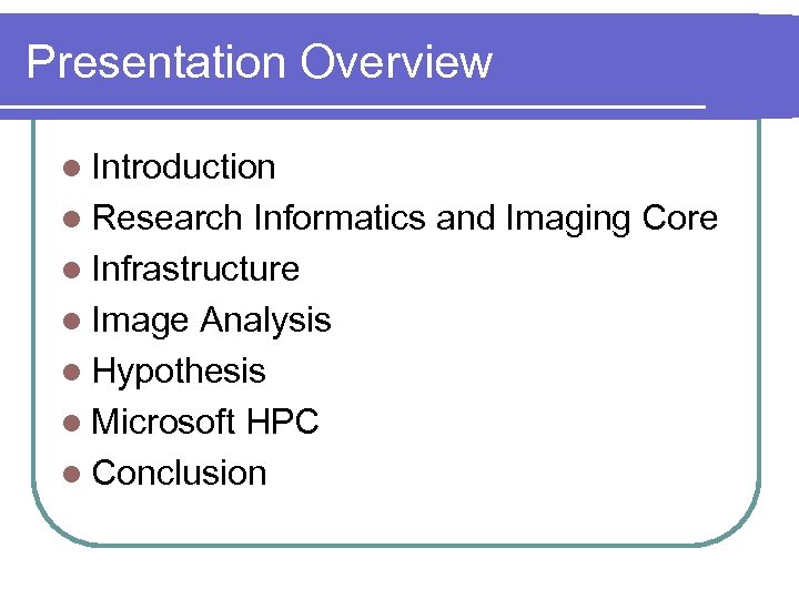 Presentation Overview l Introduction l Research Informatics and Imaging Core l Infrastructure l Image