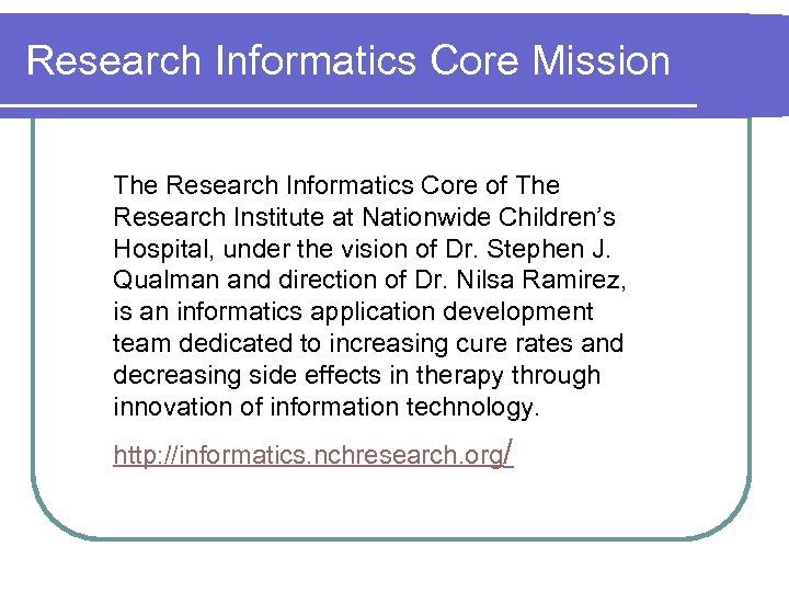 Research Informatics Core Mission The Research Informatics Core of The Research Institute at Nationwide