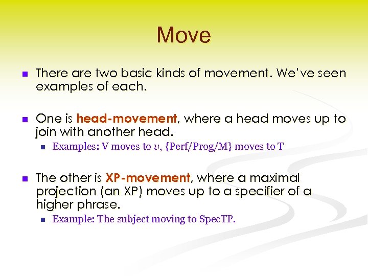 Move n There are two basic kinds of movement. We’ve seen examples of each.