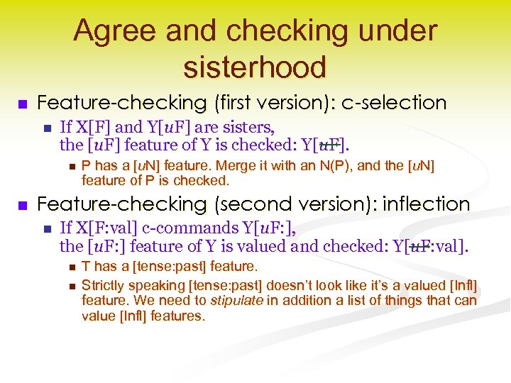Agree and checking under sisterhood n Feature-checking (first version): c-selection n If X[F] and