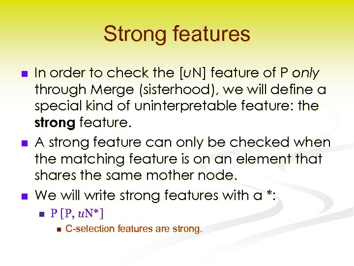 Strong features n n n In order to check the [u. N] feature of
